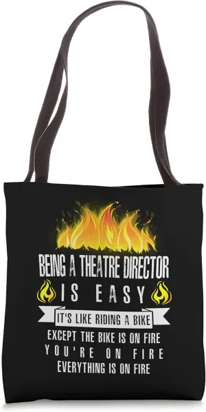 Being a Theatre Director Is Easy (On Fire) Funny Theater Tote Bag