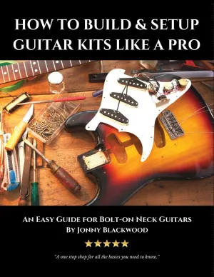 How to Build & Setup Guitar Kits like a Pro: An Easy Guide for Bolt-on Neck Guitars (Easy Guide Series) Paperback – June 26, 2016